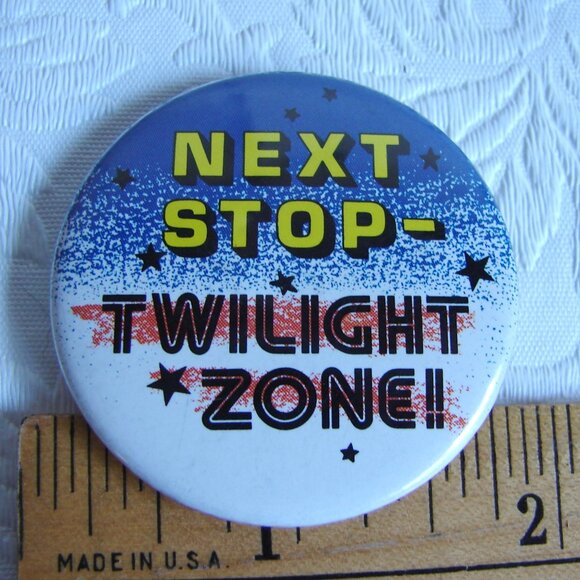 Vtg Pinback Button: 'Next Stop - Twilight Zone!!' TV/Movie - Picture 1 of 3